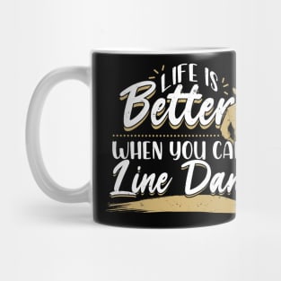 Life Is Better When You Can Line Dance Mug